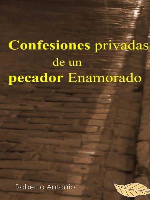 Title details for Confesiones privadas de un pecador Enamorado by Roberto Antonio - Available